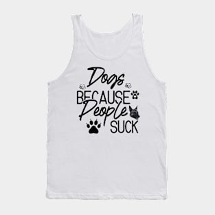 Dogs Because People Suck Tank Top